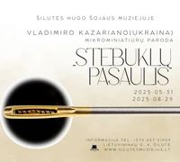 Pasaulinio garso ukrainiečių dailininko Vladimiro Kazariano mikrominiatiūrų paroda ,,Stebuklų pasaulis”.
